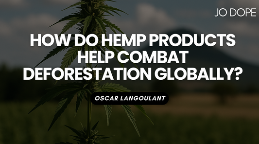 How Do Hemp Products Help Combat Deforestation Globally?